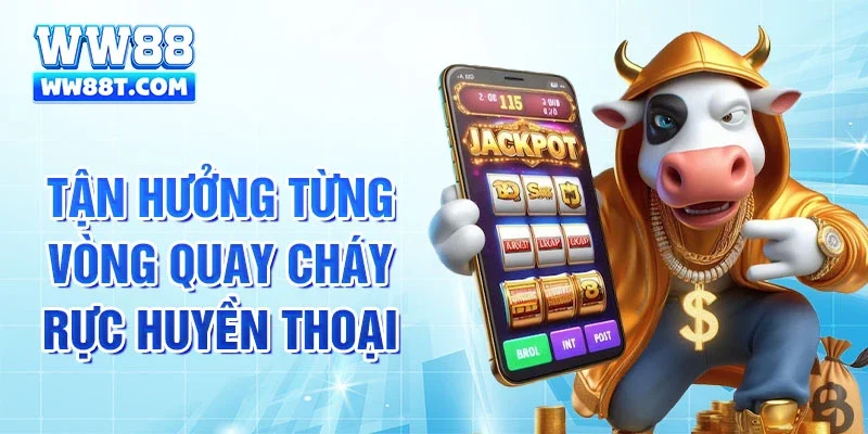 Tận hưởng từng vòng quay cháy rực huyền thoại